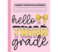 Primary Composition Notebook Coquette: Hello Third Grade Bows Primary Story Journal with Dotted Midline and Picture Space for Grades K-2 | Dashed ... Boys and Girls Gifts for Back to School.