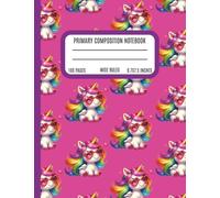 Primary Composition Notebook: Cute Pink Unicorn Draw and Learn to Write Journal | Notebook for Kids K-2| 100 Pages | 9.75x 7.5 inches | Gift for Girls and Dreamers