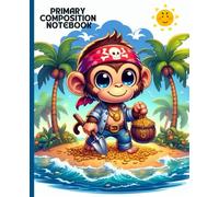 Primary Composition Notebook: Cute Pirate Monkey Treasure Island Adventure: Fun Tropical Journey with Gold Coins, Palm Trees, and Ocean Waves, 7.5 x 9.25 in, 100 Pages