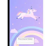 Primary Composition Notebook: Cute Unicorn Story Journal