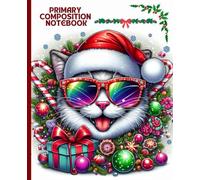 Primary Composition Notebook: Festive Cat Holiday Journal for Kids with Christmas Cheer and Colorful Design: Cute Santa Kitty Writing Book for Boys ... and Festive Stories, 7.5 x 9.25 in, 100 Pages