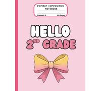 Primary Composition Notebook For Grades K-2: Hello 2nd Grade Cute Bow Style Composition Book for Kids