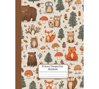 Primary Composition Notebook for K-2 Kids - Woodland Forest Animals Theme - Drawing and Writing Journal for Kindergarten & 1st Grade Students - Early Learning Book - 7.44 x 9.69 in