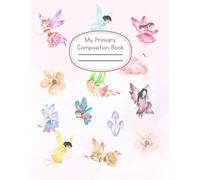 Primary Composition Notebook for Kids: Fairy-themed Handwriting Practice Paper, Grades K-2, 110 Pages All Lines Dotted Midline Story Journal (7.5"x9.75"), Made in USA