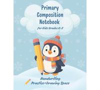 Primary Composition Notebook: For Kids Grades K-2 - Handwriting Practice and Drawing Space - Cute Penguin Themed