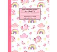 Primary Composition Notebook for Kids K-2: Unicorn Journal for Early Writers | Handwriting Lines with Dotted Midline, Drawing Space, Alphabet & Number Tracing, and Coloring Fun