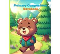 Primary Composition Notebook: Forest Adventure Bear: Draw and Write Story Journal for Kids with Cute Animal Explorer Theme
