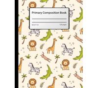 Primary Composition Notebook- Grades K-2- Draw and Write Journal for Kids-Jungle Animals: Story Writing & Handwriting Practice Notebook for Young Learners