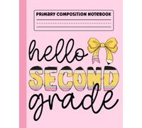 Primary Composition Notebook: Hello 2nd Grade Coquette Primary Story Journal with Dotted Midline and Picture Space for Grades K-2 | Dashed Midline and ... Boys and Girls Gifts for Back to School.