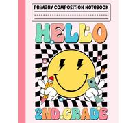 Primary Composition Notebook: Hello 2nd Grade Primary Story Journal with Dotted Midline and Picture Space for Grades K-2 | Dashed Midline and Drawing ... Boys and Girls Gifts for Back to School.