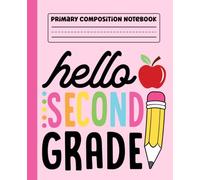 Primary Composition Notebook: Hello 2nd Grade Primary Story Journal with Dotted Midline and Picture Space for Grades K-2 | Dashed Midline and Drawing ... Boys and Girls Gifts for Back to School.