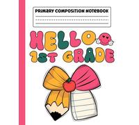 Primary Composition Notebook: Hello First Grade Coquette Primary Story Journal with Dotted Midline and Picture Space for Grades K-2 | Dashed Midline ... Boys and Girls Gifts for Back to School.