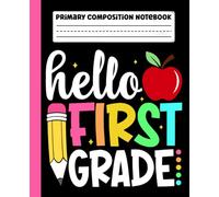 Primary Composition Notebook: Hello First Grade Primary Story Journal with Dotted Midline and Picture Space for Grades K-2 | Dashed Midline and ... Boys and Girls Gifts for Back to School.