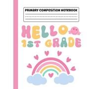 Primary Composition Notebook: Hello First Grade Primary Story Journal with Dotted Midline and Picture Space for Grades K-2 | Dashed Midline and ... Boys and Girls Gifts for Back to School.