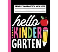 Primary Composition Notebook: Hello Kindergarten Primary Story Journal with Dotted Midline and Picture Space for Grades K-2 | Dashed Midline and ... Journal. Girls Gifts for Back to School.