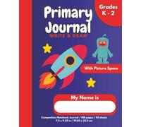 Primary Composition Notebook Journal, Write & Draw Grades K - 2: Dotted Midline & Picture Space, Bonus Alphabet Letter Trace & Coloring Page, Outer Space Universe Theme