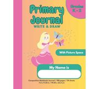 Primary Composition Notebook Journal Write & Draw Grades K - 2: Dotted Midline & Picture Space, Bonus Alphabet Letter Trace Page & Coloring Page. Cute Pink Princess & Butterfly Theme.