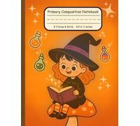 Primary Composition Notebook K-2 Draw & Write 8.5 x 11 Inches: Cute Witch on a Toadstool Handwriting and Drawing Journal for Early Writers