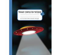 Primary Composition Notebook K-2: Primary story journal with picture space | top half blank | Handwriting Practice Paper | 100 Pages | Space & Planets