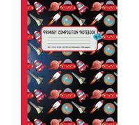 Primary Composition Notebook K-2: Space & PlanetsPrimary Journal with Picture Space and Dotted Midline for Writing and Drawing. Notebook for girls& boys.