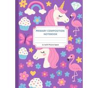Primary Composition Notebook k-2 with Drawing Space: Dreamy Unicorn Primary Journal - Grades K-2, Perfect for Writing and Drawing
