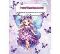 Primary Composition Notebook K-2 with Picture Space: Cute Fairy Design, Primary Story Journal, Dotted Midline, Drawing Space on Top,100+ Quirky Fun ... for Girls or Boys, 8.5" x 11", Half Ruled