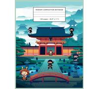 Primary Composition Notebook Ninja and Samurai: Handwriting & Drawing Notebook for Kids | Guided Lines with Picture Space and Dotted Midline | Perfect for Developing Creativity and Handwriting Skills