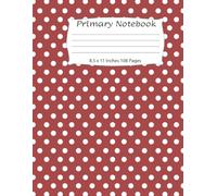 Primary Composition Notebook: Polka Dots Primary Story Journal, Grades K-2 Composition School Exercise Book / School Exercise Book: Pages with a blank picture space on the top half