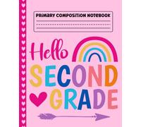 Primary Composition Notebook Rainbow: Hello 2nd Grade for Girls | Primary Story Journal with Dotted Midline and Picture Space for Grades K-2 | Dashed ... | 110 Pages Story Journal for Back to School.