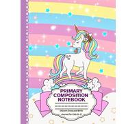 Primary Composition Notebook - Unicorn Draw and Write Journal for Kids (K-2): Unicorn-Themed Composition Book for K-2: Draw, Write, and Color