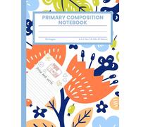 Primary Composition Notebook: Wildflowers, K-2, Drawing Story Journal, Kids, Dotted Midline
