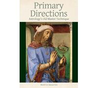 Primary Directions: Astrology's Old Master Technique