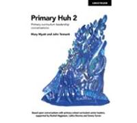 Primary Huh 2: Primary Curriculum Leadership Conversations (ebook)
