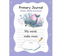 PRIMARY JOURNAL FOR KIDS AGES 4-7. DRAW, WRITE & COUNT WITH JAY THE BRAVE LITTLE ORCA - ALPHABET & NUMBER TRACING WORKBOOK: Creative Writing & Drawing ... & 1st Grade Workbook with QR Bonus