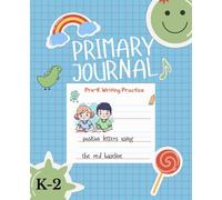 Primary Journal Notebook: Kindergarten, 1st grade, and 2nd grade students