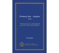 Primary law - chapter 111: Registration and election law - chapter 119 Mississippi code of 1906. Chapter 136 - laws 1908. Opinion of attorney general on "What constitutes qualified elector."