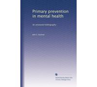Primary prevention in mental health: An annotated bibliography
