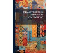 Primary Sources, Historical Collections