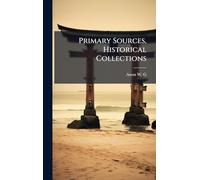 Primary Sources, Historical Collections