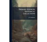 Primary Sources, Historical Collections
