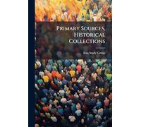 Primary Sources, Historical Collections