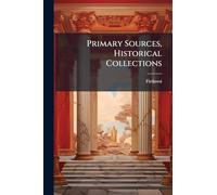 Primary Sources, Historical Collections
