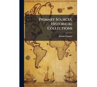 Primary Sources, Historical Collections