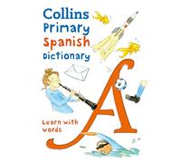 Primary Spanish Dictionary: Illustrated dictionary for ages 7+ (Collins Primary Dictionaries)
