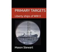 PRIMARY TARGETS: Liberty ships of WW II