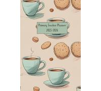 Primary Teacher Daily Planner 2025-2026: Calm Pastel Tea & Biscuits Cover: An Academic Year Diary for Primary Teachers with Termly / Weekly Overviews, Daily Planning and Note Pages.