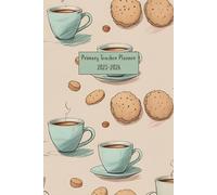 Primary Teacher Daily Planner 2025-2026: Calm Pastel Tea & Biscuits Cover: An Academic Year Diary for Primary Teachers with Termly / Weekly Overviews, Daily Planning and Note Pages.