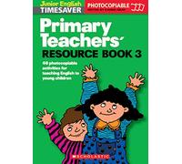 Primary Teachers' Resource Book 03 Photocopiable Actvities for Teaching English to Children (Junior English Timesavers)