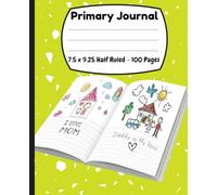 Primary Writing Journal: Grades K-2 Creative Story Book with Picture Space Half 100 Page Ruled
