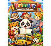 Primary Writing Notebook - Animals: Kindergarten Handwriting Practice with Drawing Space for Kids Ages 4-6 (Primary Writing & Composition Series)